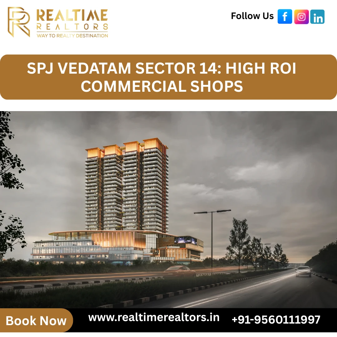 SPJ Vedatam Sector 14: High ROI Commercial Shops